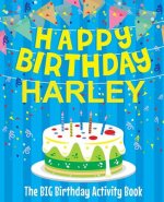 Happy Birthday Harley - The Big Birthday Activity Book: (Personalized Children's Activity Book)