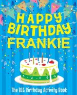 Happy Birthday Frankie - The Big Birthday Activity Book: (Personalized Children's Activity Book)