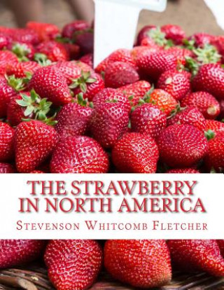 The Strawberry In North America: History, Origin, Botany and Breeding