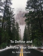 The Roadmap: To Define and Achieve Your Goals