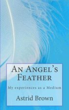An Angel's Feather: My experiences as a Medium