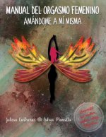 Manual del Orgasmo Femenino: Amándome a Mí Misma