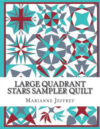 Large Quadrant Stars: A foundation paper pieced sampler quilt