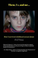 Them, Us, & me...: How I survived childhood sexual abuse.