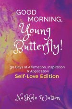 Good Morning, Young Butterfly: Self-Love Edition