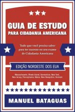 Guia de Estudo para Cidadania Americana: Ediç?o Nordeste dos EUA