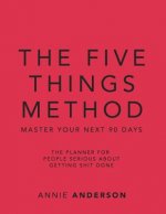 The Five Things Method: Master Your Next 90 Days
