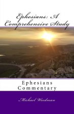 Ephesians: A Comprehensive Study: Ephesians Commentary