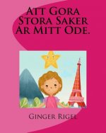 Att Gora Stora Saker Ar Mitt Ode.