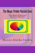 The Magic Pebble Volume Four: The Mean Giant and the Four Dwarves