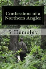 Confessions of a Northern Angler: : Confessions of a Northern Angler