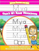 Mya Letter Tracing for Kids Trace my Name Workbook: Tracing Books for Kids ages 3 - 5 Pre-K & Kindergarten Practice Workbook