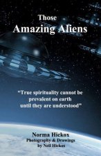 Those Amazing Aliens: We Are Here to Help Raise the Vibration of Mankind Into Harmony with the Higher Planes.
