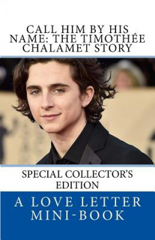 Call Him By HIS Name: The Timothee Chalamet Story (So Far)