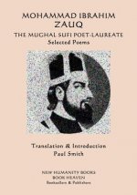 Mohammad Ibrahim Zauq - The Mughal Sufi Poet-Laureate: Selected Poems