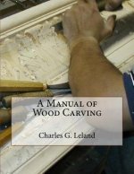 A Manual of Wood Carving