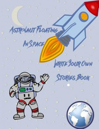 Astronaut Floating in Space Write Your Own Stories Book