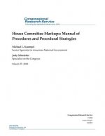 House Committee Markups: Manual of Procedures and Procedural Strategies: R41083