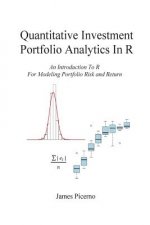 Quantitative Investment Portfolio Analytics In R: An Introduction To R For Modeling Portfolio Risk and Return