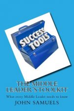 The Middle Leader's Toolkit: What every Middle Leader needs to know