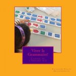 Vivre la Grammaire!: Cahier de l'enfant n.1