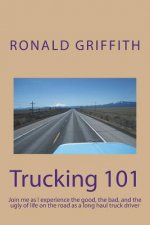 Trucking 101: Join me as I experience the good, the bad, and the ugly of life on the road with as a long haul truck driever long hau