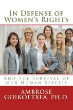 In Defense of Women's Rights: And the Survival of our Human Species