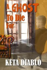 A Ghost To Die For
