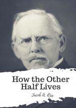 How the Other Half Lives
