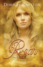 Roar: Goldilocks Retold