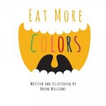 Eat More Colors: A Fun Educational Rhyming Book About Healthy Eating and Nutrition for Kids, Vegan Book, Colorful Pictures, Fun Facts