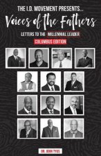 The I.D. Movement Presents...Voices of the Fathers: Letters to the Millennial Leader