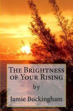 The Brightness of Your Rising