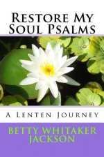 Restore My Soul Psalms: A Lenten Journey