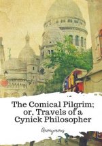 The Comical Pilgrim; or, Travels of a Cynick Philosopher...