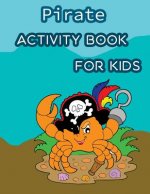 Pirate Activity Book For Kids: : Fun Pirate Activities for Kids. Coloring Pages, Count the number, Trace Lines and Letters, Find hidden words and Mor