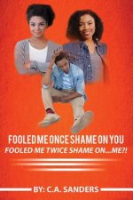 Fooled me once shame on you fooled me twice shame on...me