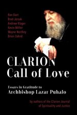 Clarion Call to Love: Essays in Gratitude to Archbishop Lazar Puhalo