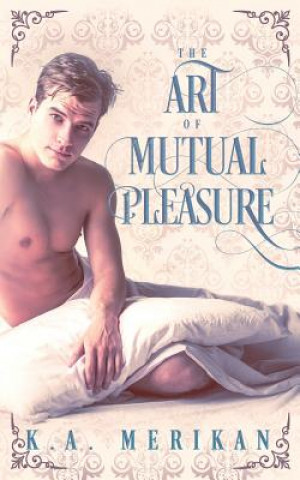 The Art of Mutual Pleasure (M/M regency)
