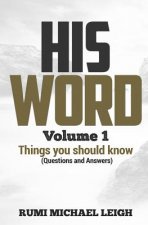 HIS WORD Volume 1: Things you should know (Questions and Answers)