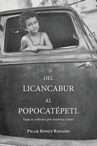 Del Licancabur al Popocatepetl: Viaje en solitario por América Latina (Pilar Bonet Rosado)(Brožovaná)