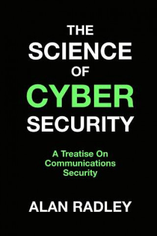 The Science Of Cybersecurity: A Treatise On Communications Security