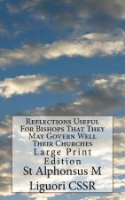 Reflections Useful For Bishops That They May Govern Well Their Churches: Large Print Edition