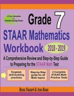 Grade 7 STAAR Mathematics Workbook 2018 - 2019: A Comprehensive Review and Step-by-Step Guide to Preparing for the STAAR Math Test
