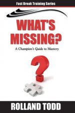 What's Missing: A Champion's Guide to Mastery