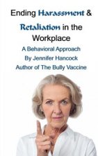 Ending Harassment & Retaliation in the Workplace