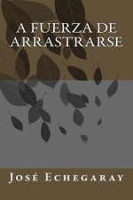 A fuerza de arrastrarse