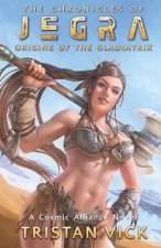 The Chronicles of Jegra: Origins of the Gladiatrix