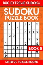 Sudoku Puzzle Book 5: 400 Extreme (Very Hard) Sudoku