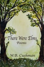 There Were Elms: Poems